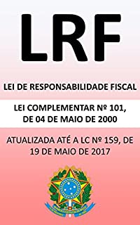 Lei de Responsabilidade Fiscal LC 101/00 (2018): Atualizada até a LC nº 159/17