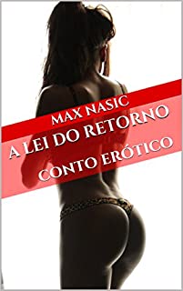 Livro A LEI DO RETORNO: conto erótico