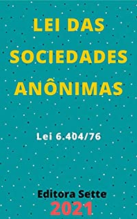Livro Lei das S/A – Sociedades Anônimas – Lei 6.404/76: Atualizada - 2021