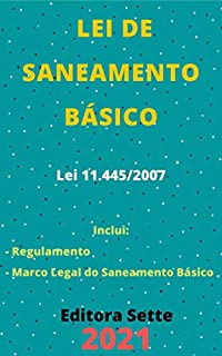 Livro Lei de Saneamento Básico – Lei 11.445/2007: Atualizada - 2021
