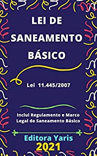 Livro Lei de Saneamento Básico – Lei 11.445/2007: Atualizada - 2021