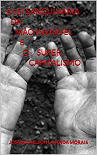 Livro A lei sanguinária da mão invisível e o super capitalismo