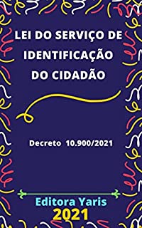 Livro Lei do Serviço de Identificação do Cidadão - Decreto 10.900/2021: Atualizada - 2021