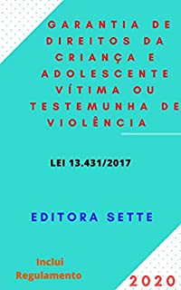 Livro Lei do Sistema de Garantia de Direitos da Criança e Adolescente Vítima ou Testemunha de Violência - Lei 13.431/2017: Atualizada - 2020