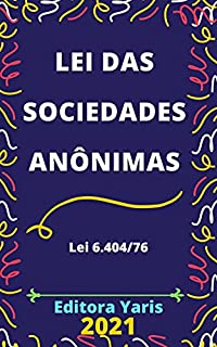 Lei das Sociedades Anônimas – Lei 6.404/76: Atualizada - 2021