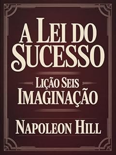 Livro A lei do sucesso - Lição Seis IMAGINAÇÃO (traduzido)