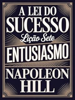 Livro A LEI DO SUCESSO - Lição Sete ENTUSIASMO (traduzido)