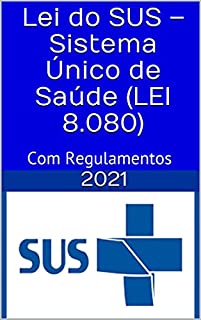Livro Lei do SUS – Sistema Único de Saúde (LEI 8.080): Com Regulamentos