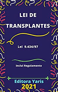 Lei de Transplantes – Lei 9.434/97: Atualizada - 2021