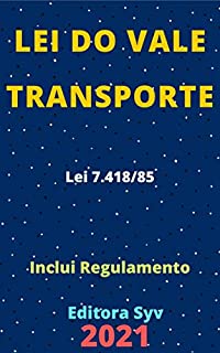 Livro Lei do Vale Transporte – Lei 7.418/85: Atualizada - 2021