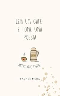 Leia um café e tome uma poesia: antes que esfrie