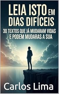 Livro Leia Isto em Dias Difíceis: 30 Textos Que Já Mudaram Vidas e Podem Mudar a Sua: Descubra mensagens poderosas para superar ansiedade, tristeza e recomeçar com esperança