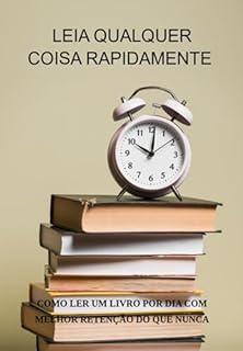 Livro Leia Qualquer Coisa Rapidamente Como Ler Um Livro Por Dia Com Melhor Retenção Do Que Nunca