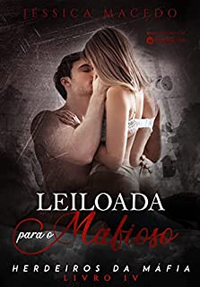 Leiloada para o mafioso (Herdeiros da máfia Livro 4)