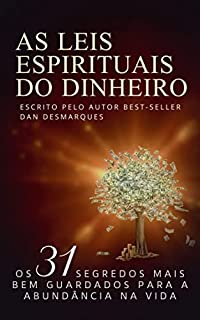 Livro As Leis Espirituais do Dinheiro: Os 31 Segredos Mais Bem Guardados Para a Abundância na Vida