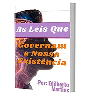 Livro AS LEIS QUE GOVERNAM A NOSSA EXISTÊNCIA: SOMOS O RESULTADO DO NOSSO SISTEMA DE CRENÇAS