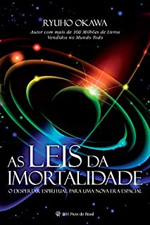 Livro As Leis da Imortalidade: O Despertar Espiritual para uma Nova Era Espacial