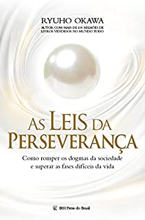 Livro As Leis da Perseverança: Como romper os dogmas da sociedade e superar as fases difíceis da vida