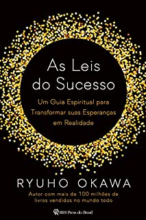 Livro As Leis do Sucesso: Um guia espiritual para transformar suas esperanças em realidade