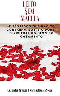 LEITO SEM MÁCULA: 7 segredos que não te contaram sobre o poder espiritual do sexo no casamento.