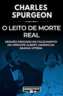 Livro O Leito de Morte Real : Sermão pregado no falecimento do Príncipe Albert, marido da Rainha Vitória