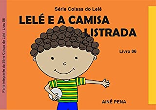 Lelé e a Camisa Listrada (Coisas do Lelé Livro 6)