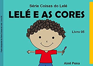 Livro Lelé e as Cores (Coisas do Lelé Livro 5)