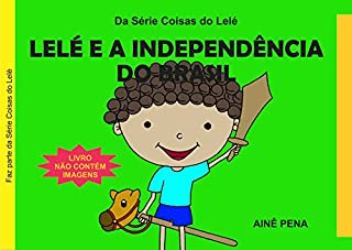 Lelé e a Independência do Brasil (Coisas do Lelé)