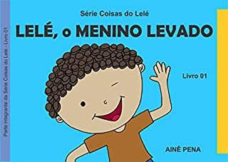 Livro Lelé, o Menino Levado (Coisas do Lelé Livro 1)