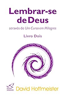 Livro Lembrar-se de Deus através de Um Curso em Milagres: Livro Dois