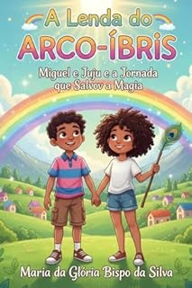 A Lenda do Arco-Íris: Miguel e Juju e a Jornada que Salvou a Magia
