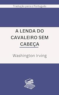 Livro A Lenda do Cavaleiro Sem Cabeça: The Legend of Sleepy Hollow (Tradução para o português)