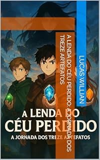 Livro A Lenda do Céu Perdido: A Jornada dos Treze Artefatos
