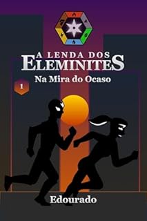 A Lenda dos Eleminites 1: Na Mira do Ocaso