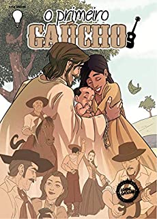 Livro A Lenda do Primeiro Gaúcho (Lendas Gaúchas em Quadrinhos Livro 3)