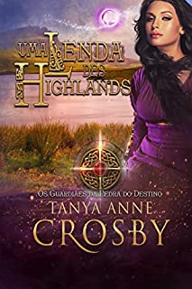 Livro Uma Lenda das Highlands (Os Guardiães da Pedra do Destino Livro 4)