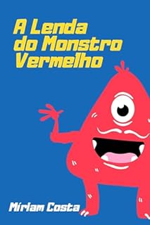 Livro A Lenda do Monstro Vermelho: Uma história divertida e educativa para crianças sobre limpeza, organização e bons hábitos (Série de Livros Infantis Educativos: ... e Empreendedorismo para Crianças Livro 2)