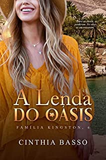 Livro A lenda do Oásis: Um amor inabalável (Família Kingston Livro 6)