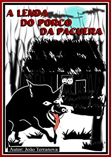A Lenda do Porco da Pacuera: Coleção Contos e Lendas Brasileiras
