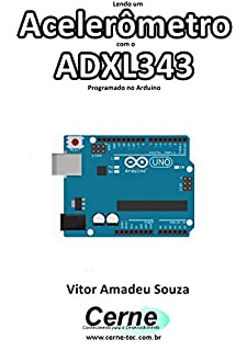 Lendo um Acelerômetro modelo ADXL343 Programado no Arduino