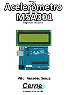 Lendo o Acelerômetro com o sensor MSA301 Programado no Arduino