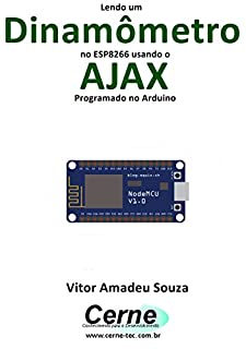 Lendo um Dinamômetro no ESP8266 usando o AJAX Programado no Arduino