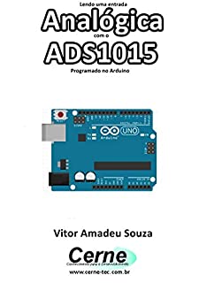 Lendo uma entrada Analógica com o ADS1015 Programado no Arduino