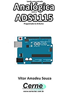 Lendo uma entrada Analógica com o ADS1115 Programado no Arduino