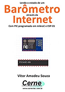 Lendo o estado de um Barômetro através da Internet Com PIC programado em mikroC e ESP-01