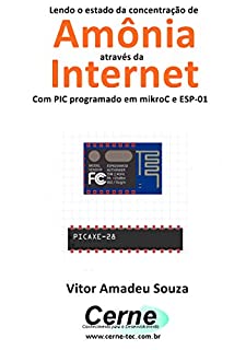 Lendo o estado da concentração de  Amônia através da Internet Com PIC programado em mikroC e ESP-01