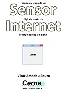 Livro Lendo o estado de um Sensor digital através da Internet Programado no VB e php