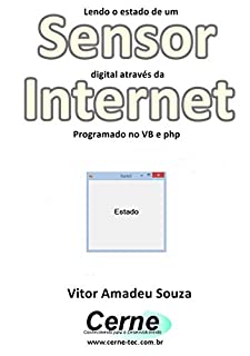 Livro Lendo o estado de um Sensor digital através da Internet Programado no VB e php