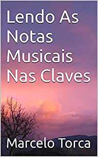 Livro Lendo as Notas Musicais nas Claves (Educação Musical)