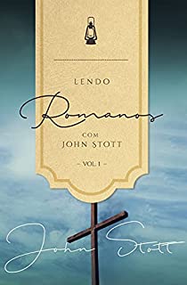 Livro Lendo Romanos com John Stott - Vol. 1  (Lendo a Bíblia com John Stott Livro 2)